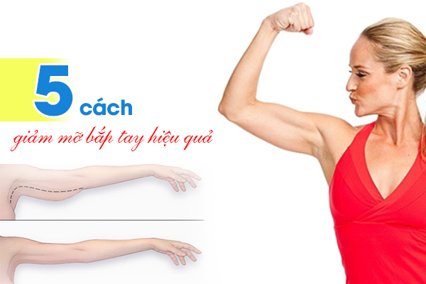 5 cách giảm mỡ bắp tay hiệu quả, đơn giản tại nhà