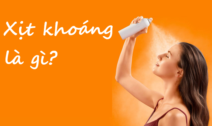 Xịt khoáng có tác dụng gì? Nên dùng khi nào và dùng như thế nào?