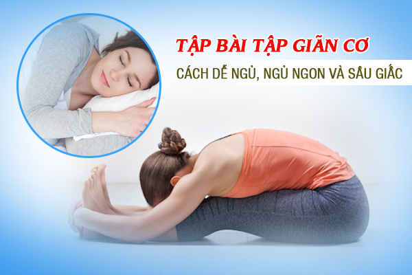 Tập 10 bài tập giãn cơ - cách dễ ngủ, ngủ ngon và sâu sâu giấc hơn